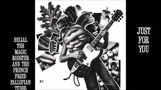 Belial The Magic Rooster & The French Fried Fallopian Tubes - Just For You (Free+Tax)