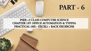 PSEB+2 CLASS COMPUTER SCIENCE CHAPTER 1st OFFICE AUTOMATION & TYPING  MS - EXCEL PRACTICAL & B.EX
