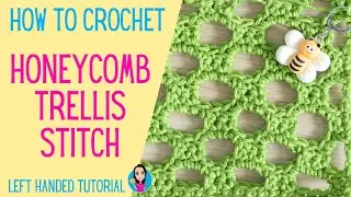Honeycomb Trellis - How To Crochet Left Handed Tutorial - UK Crochet Terms - Easy Beginner Friendly