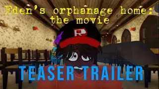 eden&rsquo;s orphanage home: THE MOVIE (TEAEER TRAILER)