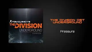 The Division Original Game Soundtrack - Underground [Pressure]