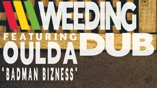 Weeding Dub - Badman Bizness feat. Oulda