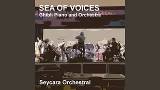 Sea of Voices (Ghibli Piano and Orchestra Version)