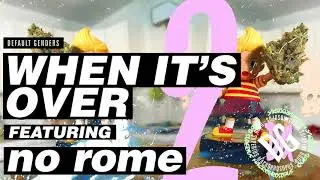 default genders - when it's over [ft. no rome]