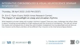 Erin E. Flynn-Evans: The impact of spaceflight on sleep and circadian rhythms (28 April 2022)