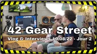 42 Gear Street, jour 2 - Reportage & interviews #42GSFour