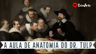 Aula de Anatomia do Dr. Tulp, Rembrandt, 1632 (Análise da obra)