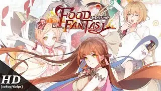 Food Fantasy Android Gameplay [1080p/60fps]