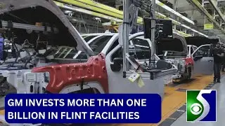 GM to invest $1 billion in Flint Plants