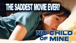The saddest movie ever made - No Child of Mine (1997) 