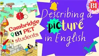 How to Describe a Picture | Cambridge B1 PET Speaking Practice | C&oacute;mo describir una foto para PET B1