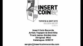 Topspin & Dmit Kitz -- Golden Axe (Original Mix) Insert Coin Records