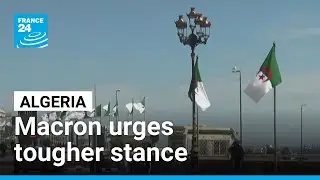 Algiers pushes back after Macron urges tougher stance &bull; FRANCE 24 English