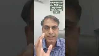 Whether Fees u/s 234F may be payable with Revised ITR ?? (Hindi)