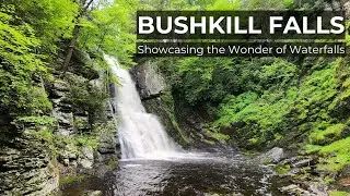 The Wonder of Waterfalls: Bushkill Falls in the Pocono Mountains