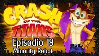 Crash of the Titans - Episodio 19: Minority Robot (T&oacute;tem de Oro) - 💛Mr.Tronix💛