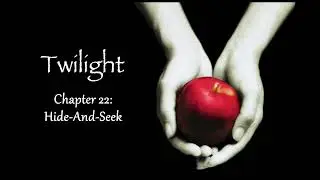 Twilight - Chapter 22: Hide-And-Seek (Audiobook)