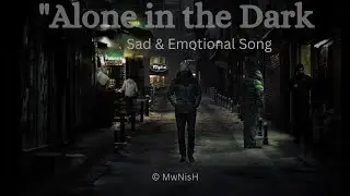 Alone in the Dark | AI-Generated Sad & Emotional Song | Heartfelt Melodies