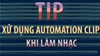 TIP Sử Dụng Automation Clip Khi Làm Nhạc | FL Studio 20