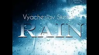 Vyacheslav Sketch - Rain