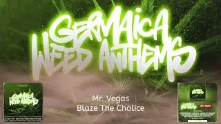 Mr. Vegas - Blaze The Chalice (Germaica Weed Anthems)