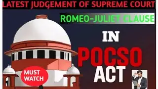 ROMEO-JULIET CLAUSE IN POCSO ACT SUPREME COURT LATEST JUDGEMENT #legal #legalawareness #law