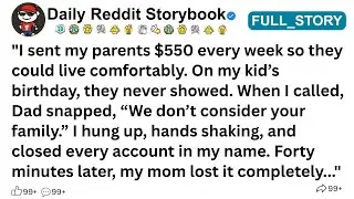 [FULL STORY] I sent my parents $550 every week so they could live comfortably ...!