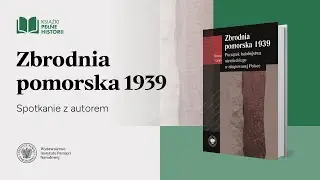 Zbrodnia pomorska 1939 r. – Książki pełne historii  [SPOTKANIE Z AUTOREM]