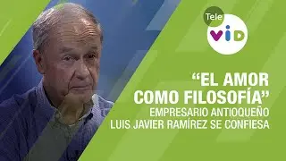 &ldquo;El Amor como Filosof&iacute;a&rdquo;: Empresario Antioque&ntilde;o Luis Javier Ram&iacute;rez se Confiesa 👥 #Perfiles #TeleVID