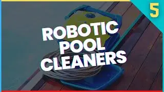 The 5 Best Robotic Pool Cleaners of 2023