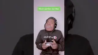 Xbox parties be like: