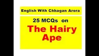 Some most Important expected MCQs  on The Hairy Ape  By Eugene O'Neill