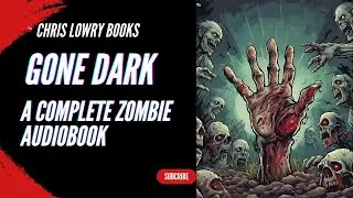 Gone Dark &mdash; динамичное приключенческое приключение с зомби (ПОЛНАЯ АУДИОКНИГА О ЗОМБИ)