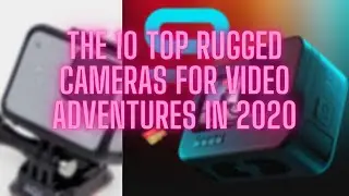 [TOP10TECH] The 10 top rugged cameras for video adventures in 2020