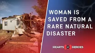 Woman Saved From a Rare Natural Disaster | Hearts of Heroes