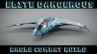 (2018) Elite Dangerous: Eagle Combat Build