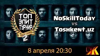 Top Elite NoSkillToday vs Toshkent.uz