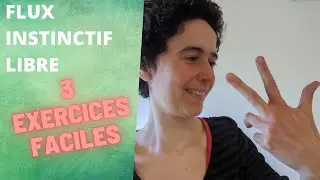 3 Exercices Faciles en Flux Instinctif Libre