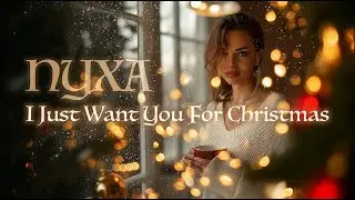 I Just Want You For Christmas | Nyxa (Single)