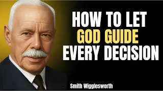 How to Let God Guide Every Decision: 5 Daily Alignments With the Inner Voice | Smith Wigglesworth