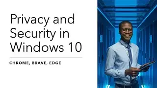 Конфиденциальность и безопасность в Windows 10: сравнение Chrome, Firefox, Brave и Edge