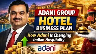 Adani Group Hotel Business Plan | How Adani Is Changing Indian Hospitality
