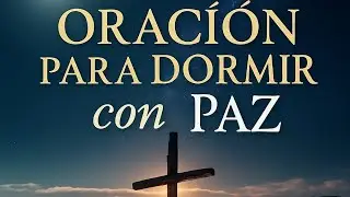 Oraci&oacute;n Nocturna para Dormir en Paz | Voz Cristiana en Vivo