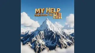 My Help Comes From The Hill