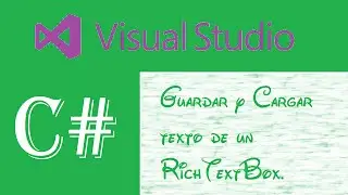 Guardar y cargar el texto de un RichTextBox. Con C#. Paso a paso.