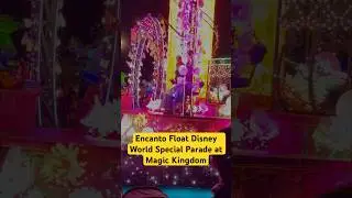 Encanto Float Disney World Special Parade at Magic Kingdom on New Year Night - Sha Kids Fun