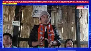 BJP&rsquo;S ZPM CANIDATE REMJUNG JUGLI BEGINS ELECTION CAMPAIGN, PROMISING ECONOMIC REFORMS FOR VILLAGERS