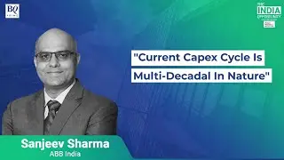 The India Opportunity | Current Capex Cycle Is Multi-Decadal In Nature | BQ Prime