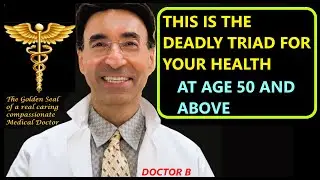 THIS IS THE DEADLY TRIAD FOR YOUR HEALTH AT AGE 50 OR MORE
