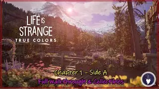 LIFE IS STRANGE: TRUE COLORS - CHAPTER 1: SIDE A [FULL WALKTHROUGH, TROPHIES & COLLECTIBLES]